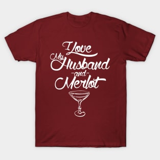 I Love My Husband And Merlot T-Shirt